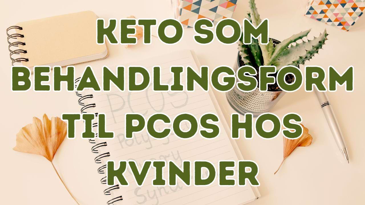 PCOS hos kvinder - Behandling af PCO gennem kost (KETO).